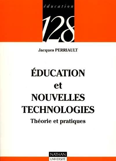 Education et nouvelles technologies : théorie et pratiques