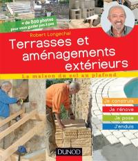 Terrasses et aménagements extérieurs : je construis, je rénove, je pose, j'enduis