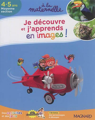 Je découvre et j'apprends en images ! : 4-5 ans, moyenne section : des activités et des jeux