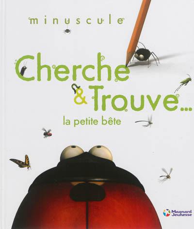 Cherche & trouve... : la petite bête