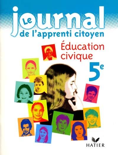 Le journal de l'apprenti-citoyen : éducation civique, 5e