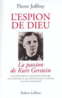 L'espion de Dieu : le SS qui choisit Dieu contre Hitler