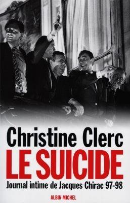 Journal intime de Jacques Chirac. Vol. 4. Le suicide : juillet 1997-mai 1998