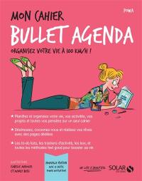 Mon cahier Bullet agenda : organisez votre vie à 100 km/h !