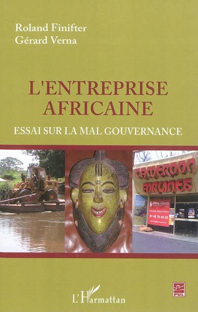 L'entreprise africaine : essai sur la mal gouvernance