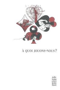 A quoi jouons-nous ?