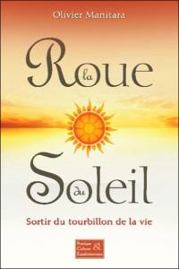 La roue du soleil : sortir du tourbillon de la vie