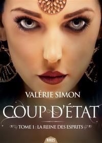 Coup d'Etat. Vol. 1. La reine des esprits