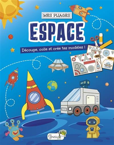 Espace : découpe, colle et crée tes modèles !