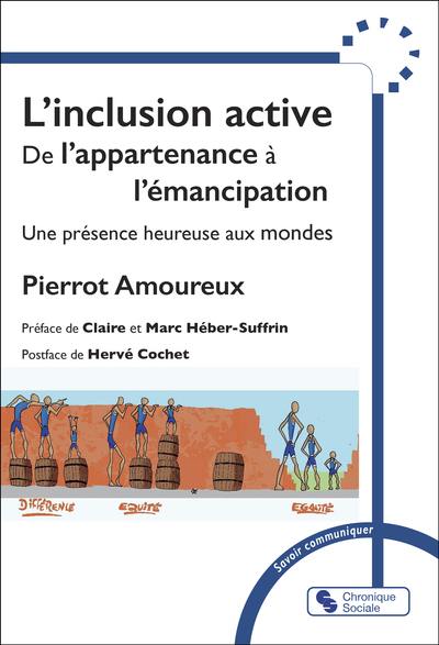 L'inclusion active : de l'appartenance à l'émancipation : une présence heureuse aux mondes