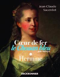 Coeur de fer, le chouan bleu. Vol. 1. Hermine : polar historique