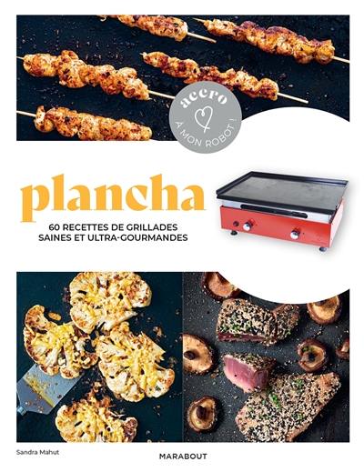 Plancha : 60 recettes de grillades saines et ultra-gourmandes