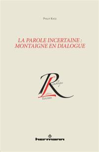 La parole incertaine : Montaigne en dialogue