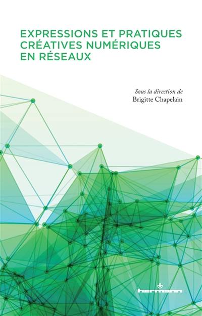 Expressions et pratiques créatives numériques en réseaux