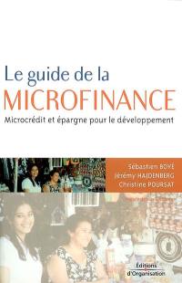 Le guide de la microfinance : microcrédit et épargne pour le développement