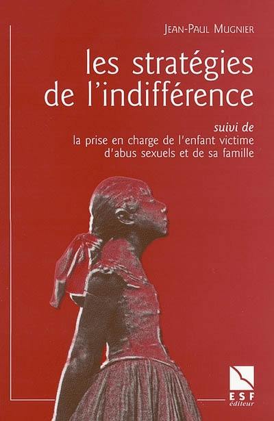 Les stratégies de l'indifférence. La prise en charge de l'enfant victime d'abus sexuels et de sa famille