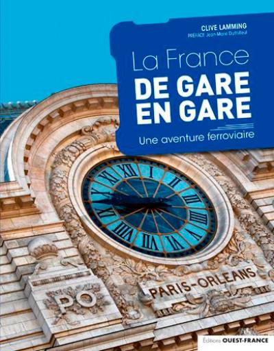 La France de gare en gare : une aventure ferroviaire