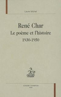 René Char : le poème et l'histoire, 1930-1950