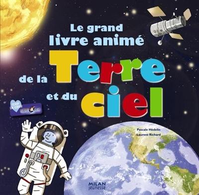 Le grand livre animé de la Terre et du ciel