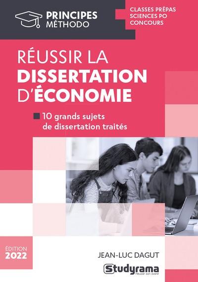 Réussir la dissertation d'économie : 10 grands sujets de dissertation traités : classes prépas, Sciences Po, concours