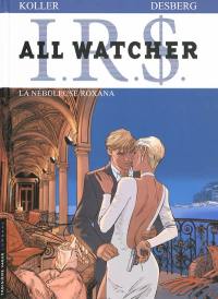 IRS : all watcher. Vol. 2. La nébuleuse Roxana