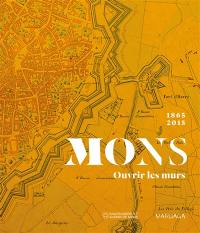 Mons : ouvrir les murs, 1865-2015