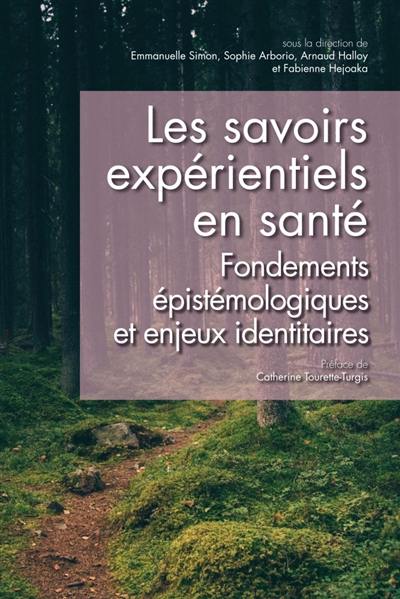 Les savoirs expérientiels en santé : fondements épistémologiques et enjeux identitaires