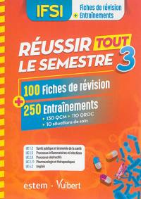 IFSI, fiches de révision + entraînements : réussir tout le semestre 3 : 100 fiches de révision + 250 entraînements