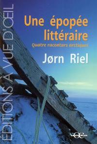 Une épopée littéraire : quatre racontars arctiques