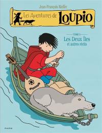 Les aventures de Loupio. Vol. 5. Les deux îles : et autres récits