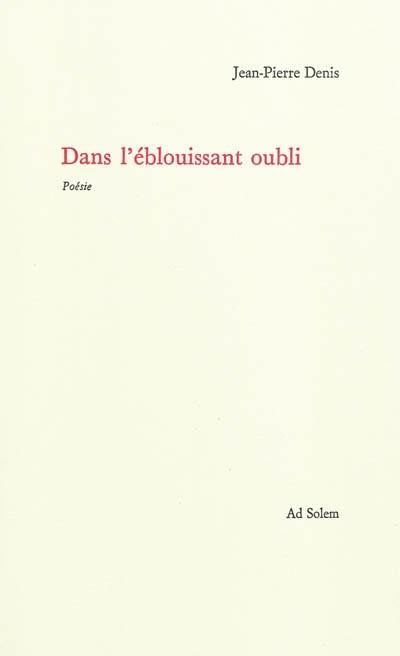 Dans l'éblouissant oubli : poèmes