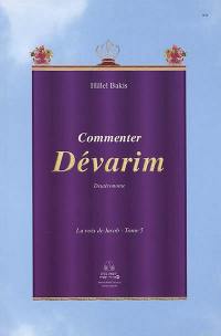 La voix de Jacob : les sections hebdomadaires de la Torah d'après la tradition rabbinique. Vol. 5. Commenter Dévarim : Deutéronome