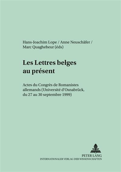 Les lettres belges au présent : actes du congrès de Romanistes allemands, université d'Osnabrük, 27-30 sept. 1999