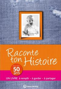 Raconte ton histoire : pour tes 50 ans