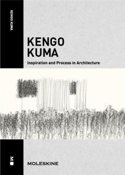 Kengo Kuma Inspiration and Process in Architecture