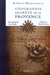 Géographie secrète de la Provence : les temps sont venus