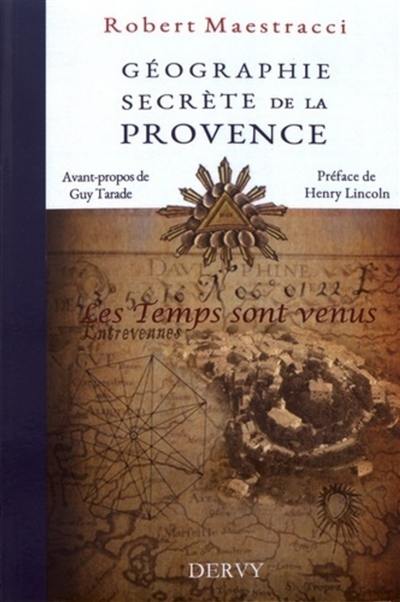 Géographie secrète de la Provence : les temps sont venus