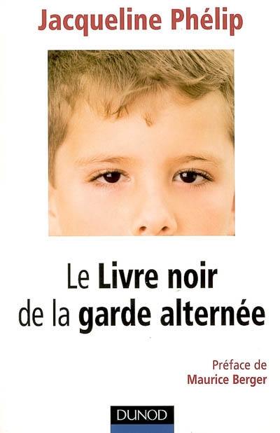 Le livre noir de la garde alternée