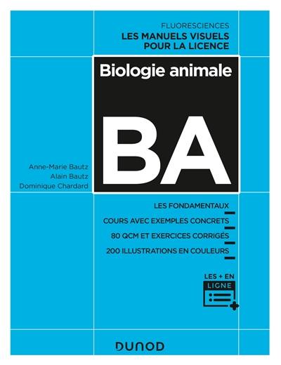 Biologie animale : les fondamentaux, cours avec exemples concrets, 80 QCM et exercices corrigés, 200 illustrations en couleurs