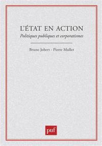 L'Etat en action : politiques publiques et corporatismes