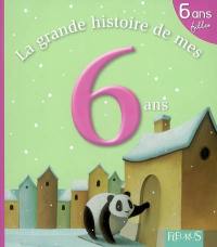 La grande histoire de mes 6 ans : filles