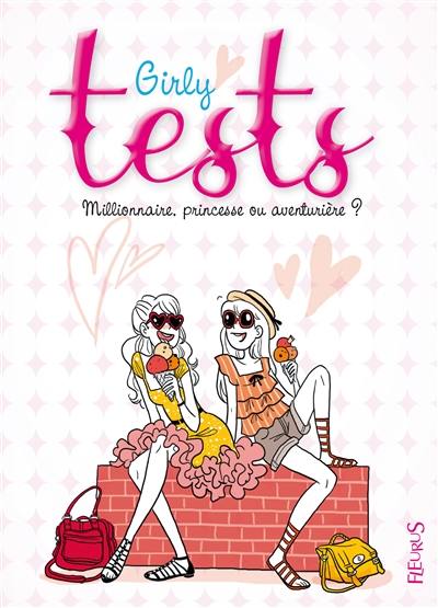 Girly tests. Millionnaire, princesse ou aventurière ?