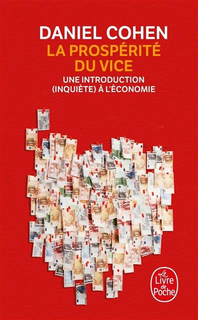 La prospérité du vice : une introduction (inquiète) à l'économie