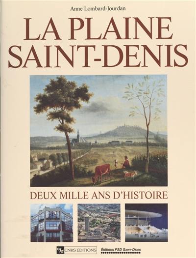 La plaine Saint-Denis : deux mille ans d'histoire