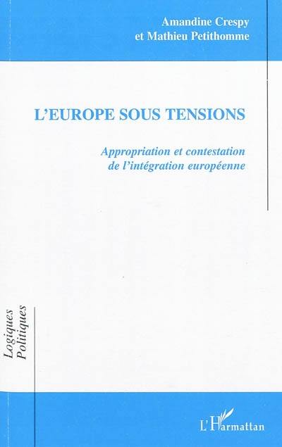 L'Europe sous tensions : appropriation et contestation de l'intégration européenne