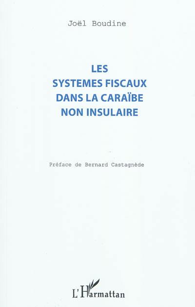 Les systèmes fiscaux dans la Caraïbe non insulaire