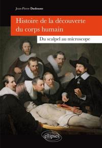 Histoire de la découverte du corps humain : du scalpel au microscope