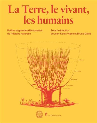 La Terre, le vivant, les humains : petites et grandes découvertes de l'histoire naturelle