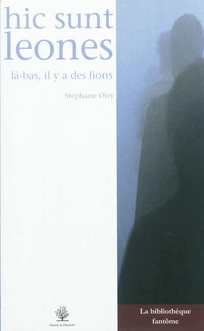 Hic sunt leones : là-bas, il y a des lions