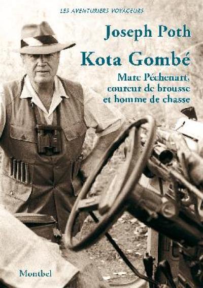 Kota Gombé : Marc Péchenart, coureur de brousse et homme de chasse